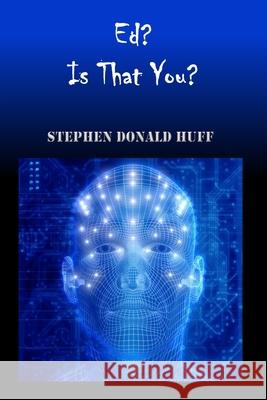 Ed? Is that You?: Wee, Wicked Whispers: Collected Short Stories 2007 - 2008 Stephen Donald Huff, Dr 9781544638706 Createspace Independent Publishing Platform - książka