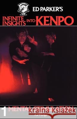 Ed Parker's Infinite Insights Into Kenpo: Mental Stimulation Ed Parker 9781439241943 Booksurge Publishing - książka