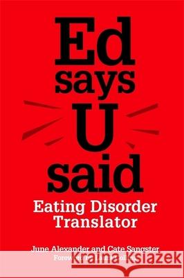 Ed says U said: Eating Disorder Translator June Alexander 9781849053310 Jessica Kingsley Publishers - książka