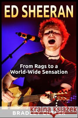 Ed Sheeran: From Rags to a World-Wide Sensation Bradley Cutler 9781511632300 Createspace - książka