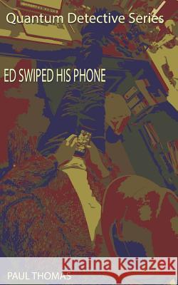 Ed Swiped his Phone Thomas, Paul 9781092815932 Independently Published - książka