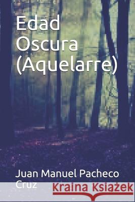 Edad Oscura (Aquelarre) Juan Manuel Pachec 9781520935812 Independently Published - książka