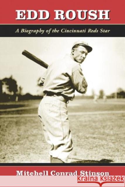 Edd Roush: A Biography of the Cincinnati Reds Star Stinson, Mitchell Conrad 9780786444076 McFarland & Company - książka