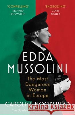 Edda Mussolini: The Most Dangerous Woman in Europe Caroline Moorehead 9781529112016 Vintage Publishing - książka