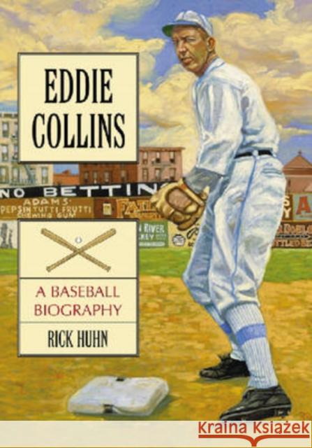 Eddie Collins: A Baseball Biography Huhn, Rick 9780786432875 McFarland & Company - książka