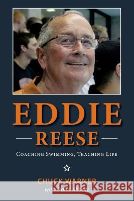 Eddie Reese: Coaching Swimming, Teaching Life Dana Abbott Chuck Warner 9781643880327 Luminare Press - książka