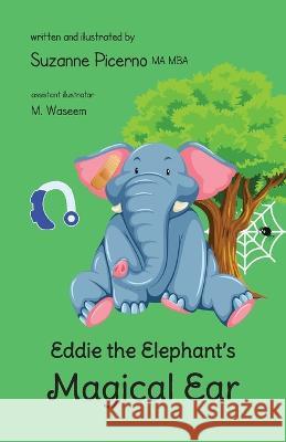 Eddie the Elephant's Magical Ear Suzanne Picerno Suzanne Picerno M. Waseem 9781956897128 Pen & Publish, Inc. - książka