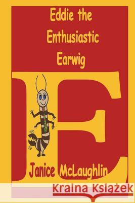 Eddie the Enthusiastic Earwig Janice McLaughlin 9781986932349 Createspace Independent Publishing Platform - książka
