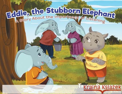 Eddie, the Stubborn Elephant: A Story About the Importance of Listening Tricia Service 9780228815655 Tellwell Talent - książka
