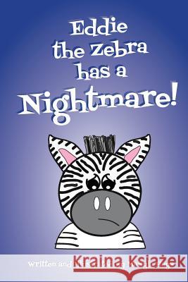 Eddie the Zebra has a Nightmare Hays, Makyla 9781512014693 Createspace - książka