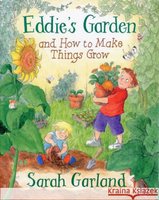 Eddie's Garden And How To Make Things Grow Sarah Garland 9781845070892 Frances Lincoln Publishers Ltd - książka