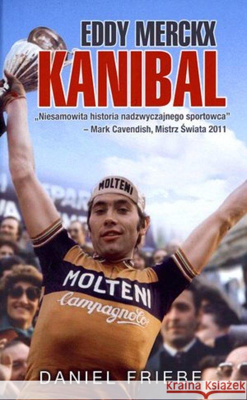 Eddy Merckx Kanibal Friebe Daniel 9788393662210 Veni Vidi Vici - książka