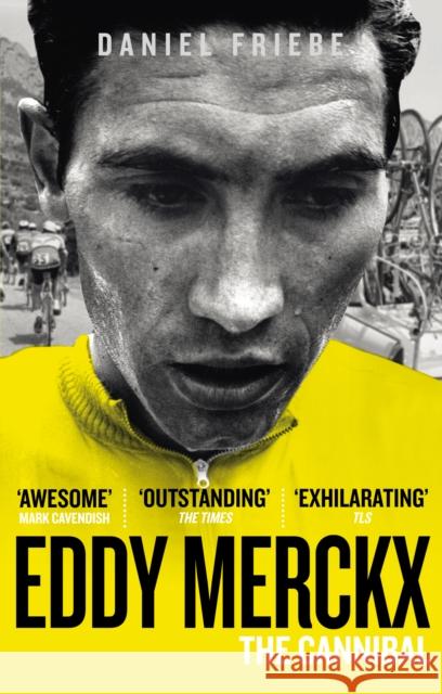Eddy Merckx: The Cannibal Daniel Friebe 9780091943165 Ebury Publishing - książka