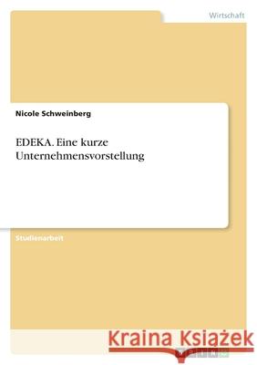 EDEKA. Eine kurze Unternehmensvorstellung Nicole Schweinberg 9783346600899 Grin Verlag - książka