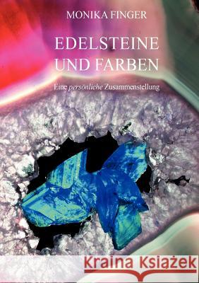 Edelsteine und Farben: Eine persönliche Zusammenstellung Finger, Monika 9783837099799 Books on Demand - książka