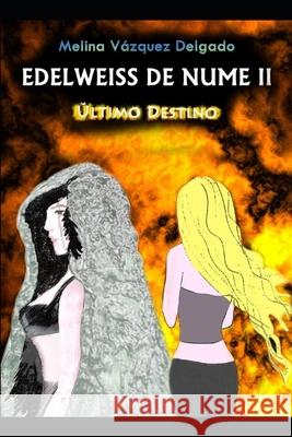 Edelweiss de Nume II. Último Destino. Vazquez Delgado, Melina 9781670834850 Independently Published - książka