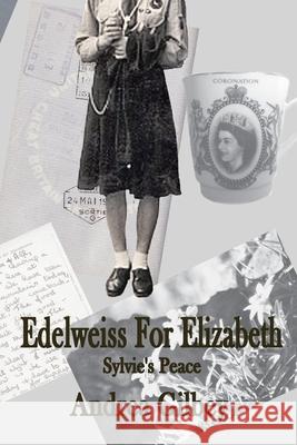 Edelweiss for Elizabeth: Sylvie's Peace Andrea Gilbey 9781942166726 Per Bastet Publications - książka