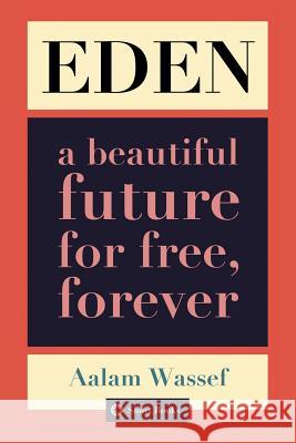 Eden: A Beautiful Future For Free, Forever Wassef, Aalam 9781091044845 Independently Published - książka