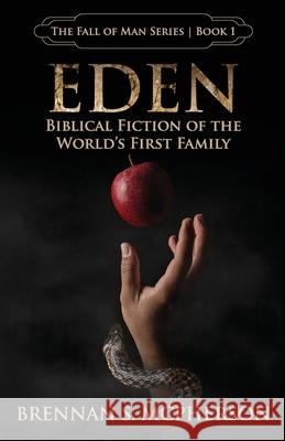 Eden: Biblical Fiction of the World's First Family Brennan S McPherson 9781732443662 McPherson Publishing - książka