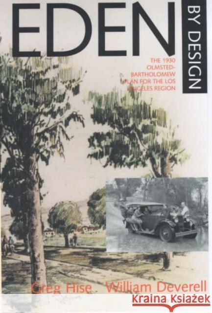 Eden by Design: The 1930 Olmsted-Bartholomew Plan for Los Angeles Region Hise, Greg 9780520224155 University of California Press - książka