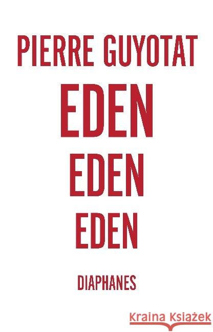 Eden Eden Eden Guyotat, Pierre 9783037345313 diaphanes - książka