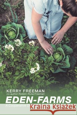 Eden-Farms: A Cooperative Organic Style Farm Community Kerry Freeman Robbin Rivka Freeman 9781796082395 Xlibris Us - książka