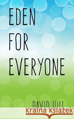 Eden For Everyone: Getting broken cups back to the garden Hill, David 9781499716597 Createspace - książka