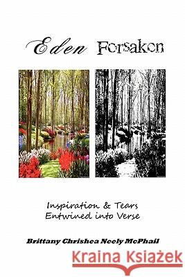 Eden Forsaken: Inspiration & Tears Entwined Into Verse: Inspiration & Tears Entwined Into Verse McPhail, Brittany Chrishea Neely 9781462862474 Xlibris Corporation - książka