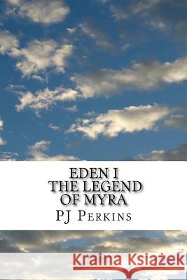 EDEN I The Legend of Myra Perkins, Pj 9781548774042 Createspace Independent Publishing Platform - książka