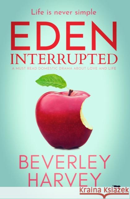 Eden Interrupted: A Must Read Domestic Drama about Love and Life Beverley Harvey 9781913942724 Bloodhound Books - książka