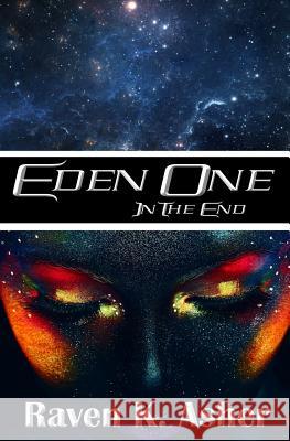 Eden One: In the End Raven K. Asher 9781523233373 Createspace Independent Publishing Platform - książka