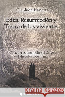 Edén, Resurrección Y Tierra de Los Vivientes: Consideraciones Sobre El Origen Y El Fin del Estado Humano Fernandez Fernandez, Angel, Sanchez Lopez, Miguel Angel, Marletta, Gianluca 9781093524345 Independently Published - książka