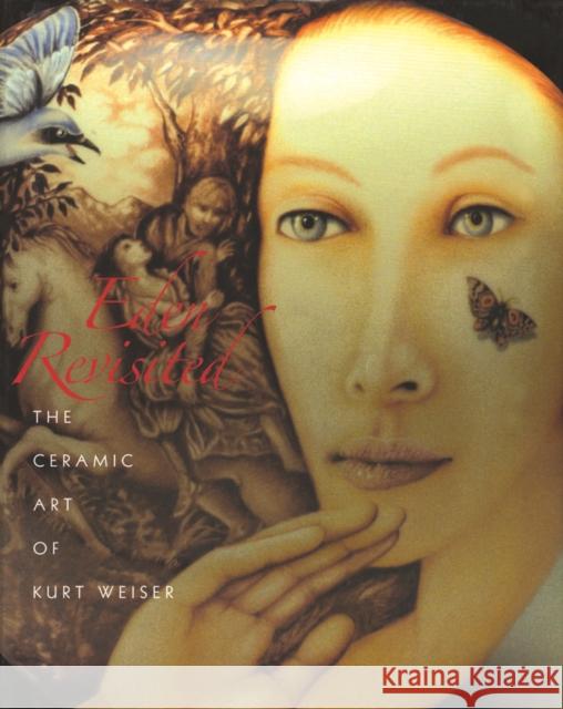 Eden Revisited: The Ceramic Art of Kurt Weiser Peter Held 9780977762453 University of Washington Press - książka