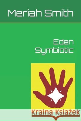 Eden Symbiotic Meriah Renna Smith 9781493766444 Createspace - książka
