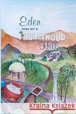 Eden Was on a Hollywood Hill Earl Barret 9781450576161 Createspace - książka