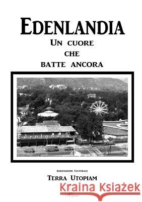 Edenlandia, un cuore che batte ancora Utopiam, Terra 9781326475321 Lulu.com - książka