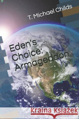 Eden's Choice: Armageddon T. Michael Childs 9781791553883 Independently Published - książka