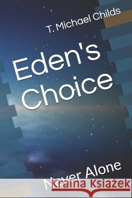 Eden's Choice: Never Alone T. Michael Childs 9781980835950 Independently Published - książka