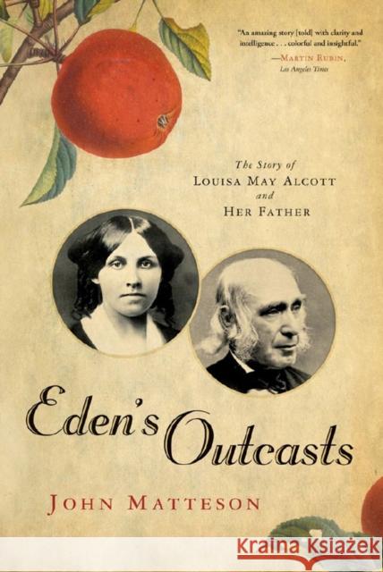 Eden's Outcasts: The Story of Louisa May Alcott and Her Father Matteson, John 9780393333596 WW Norton & Co - książka