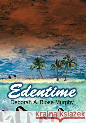 Edentime Deborah A. Blose Murphy 9780595657353 iUniverse - książka