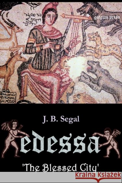Edessa 'The Blessed City' Segal, J. B. 9780971309715 Gorgias Press - książka
