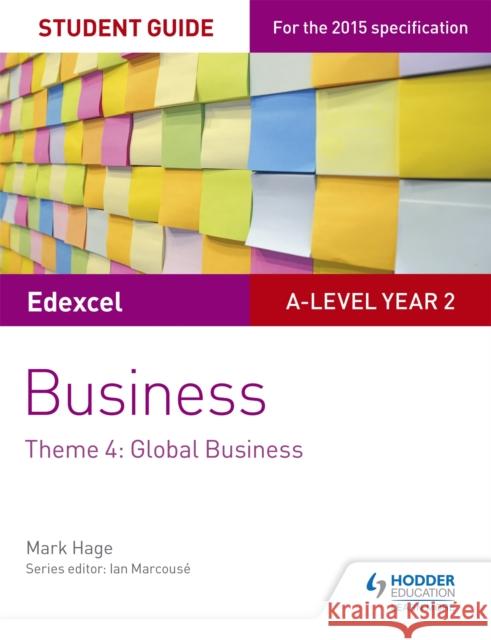 Edexcel A-level Business Student Guide: Theme 4: Global Business Hage, Mark 9781471883767 Hodder Education - książka