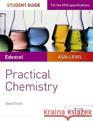 Edexcel A-level Chemistry Student Guide: Practical Chemistry Scott, David 9781471885679 Hodder Education - książka