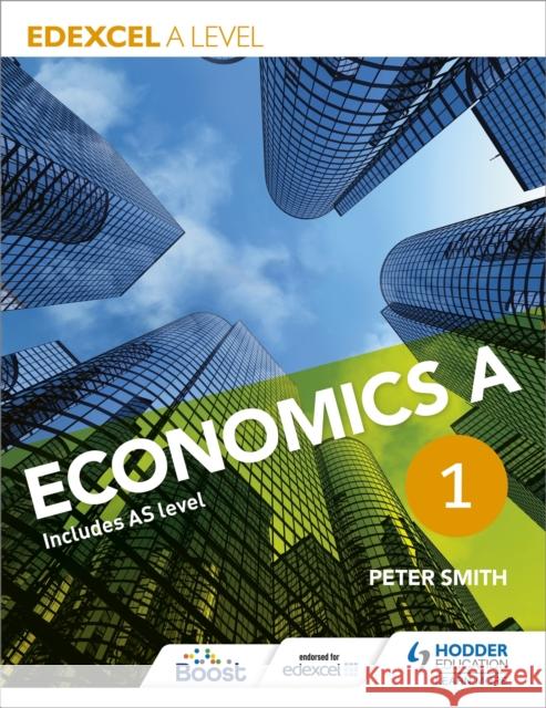 Edexcel A level Economics A Book 1 Peter Smith 9781471830006 Hodder Education - książka
