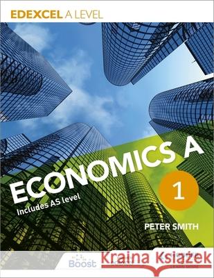 Edexcel A level Economics A Book 1 Peter Smith 9781471830006 Hodder Education - książka