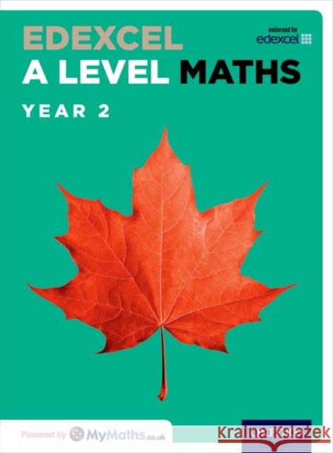 Edexcel A Level Maths: Year 2 Student Book  Bowles, David|||Jefferson, Brian|||Rayneau, John 9780198413172 Edexcel A Level Maths - książka
