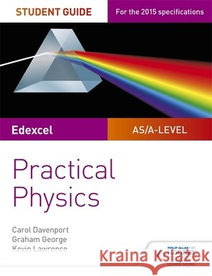 Edexcel A-Level Physics Student Guide: Practical Physics  Davenport, Carol|||George, Graham 9781471885709  - książka
