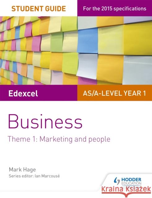 Edexcel AS/A-level Year 1 Business Student Guide: Theme 1: Marketing and people Mark Hage 9781471883163 Hodder Education - książka