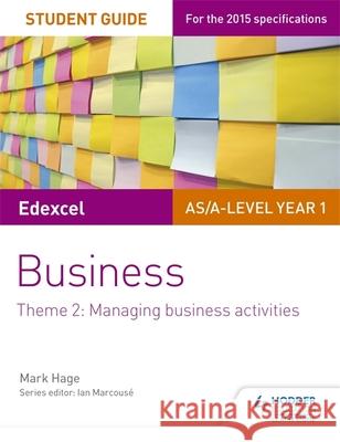 Edexcel AS/A-level Year 1 Business Student Guide: Theme 2: Managing business activities Hage, Mark 9781471883736 Hodder Education - książka