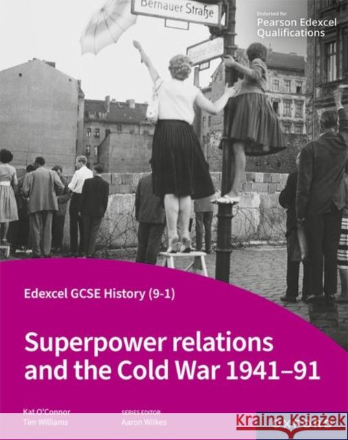 Edexcel GCSE History (9-1): Superpower relations and the Cold War 1941-91 Student Book O'Connor, Kat 9781382029858 Oxford University Press - książka